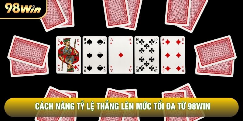 Cách nâng tỷ lệ thắng lên mức tối đa từ 98WIN Cách nâng tỷ lệ thắng lên mức tối đa từ 98WIN