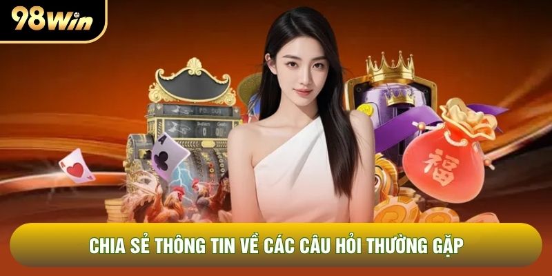 Chia sẻ thông tin về các câu hỏi thường gặp Chia sẻ thông tin về các câu hỏi thường gặp