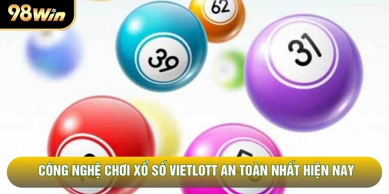 Công nghệ chơi xổ số Vietlott an toàn nhất hiện nay Công nghệ chơi xổ số Vietlott an toàn nhất hiện nay