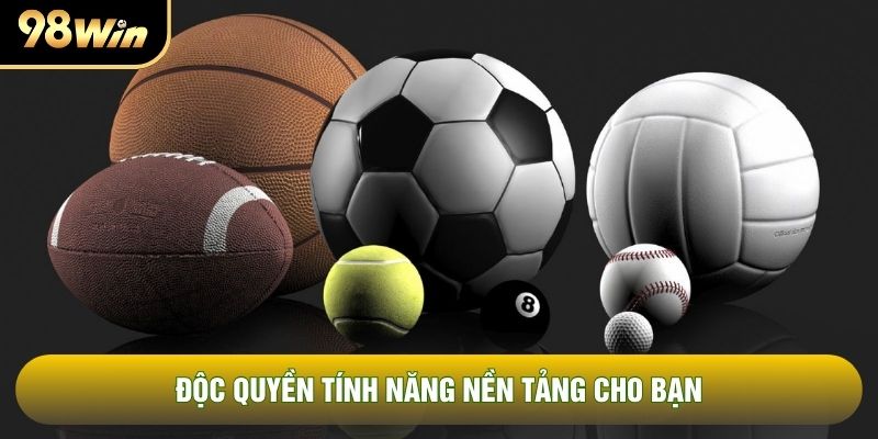 Độc quyền tính năng nền tảng cho bạn Độc quyền tính năng nền tảng cho bạn