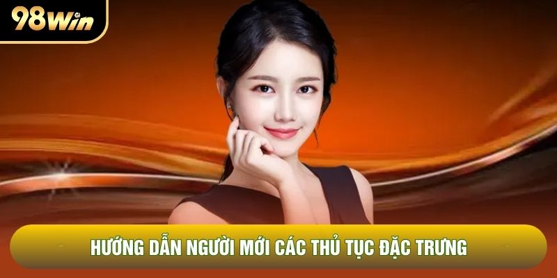 Hướng dẫn người mới các thủ tục đặc trưng Hướng dẫn người mới các thủ tục đặc trưng