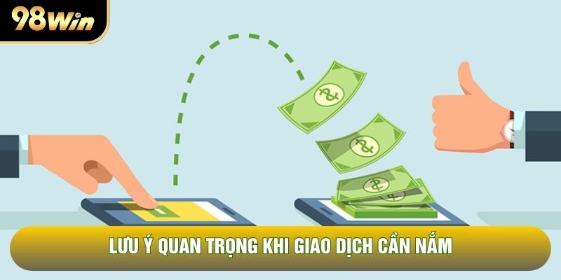 Lưu ý quan trọng khi giao dịch cần nắm Lưu ý quan trọng khi giao dịch cần nắm