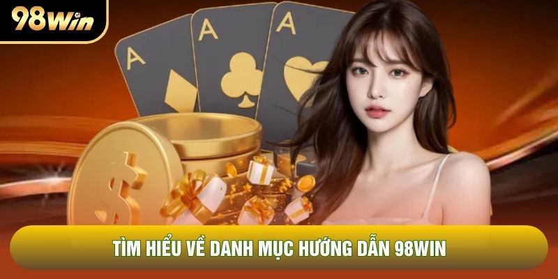 Tìm hiểu về danh mục hướng dẫn 98WIN Tìm hiểu về danh mục hướng dẫn 98WIN